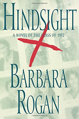 Barbara Rogan Hindsight A Novel Of The Class Of 1972 