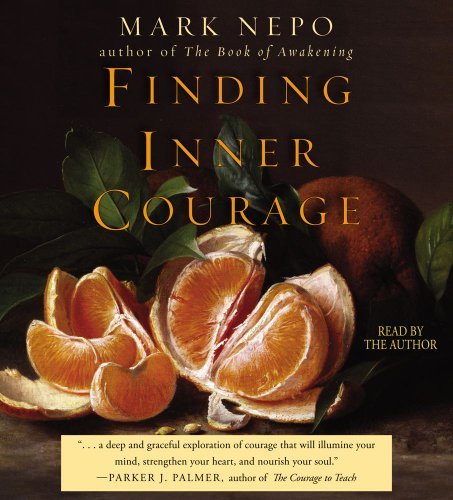 Mark Nepo Finding Inner Courage 