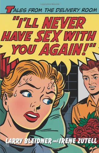 Larry Bleidner/I'll Never Have Sex with You Again!@ Tales from the Delivery Room