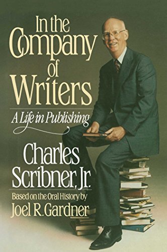 Charles Scribner/In the Company of Writers@A Life in Publishing