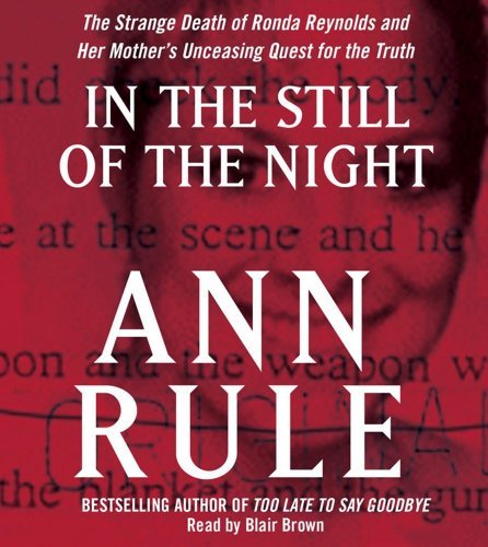 Ann Rule In The Still Of The Night The Strange Death Of Ronda Reynolds Abridged 
