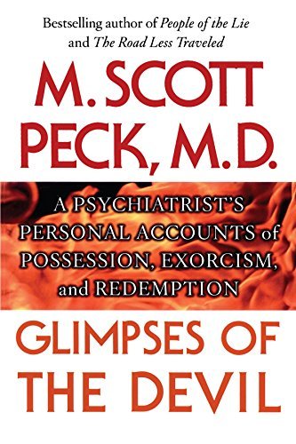 M. Scott Peck Glimpses Of The Devil A Psychiatrist's Personal Accounts Of Possession 
