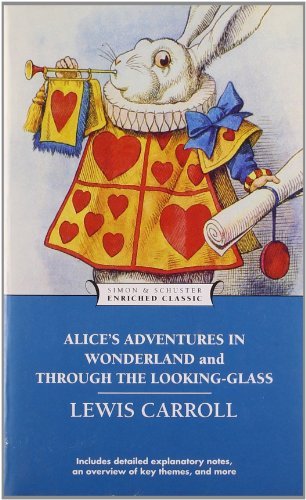 Lewis Carroll/Alice's Adventures in Wonderland and Through the L@Enriched Classi