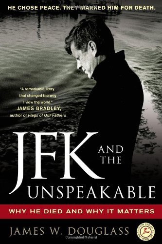 James W. Douglass Jfk And The Unspeakable Why He Died And Why It Matters 