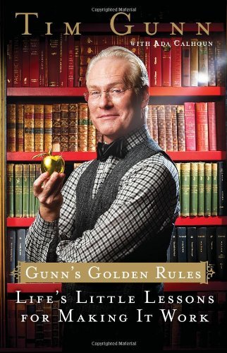 Tim Gunn/Gunn's Golden Rules@Life's Little Lessons for Making It Work