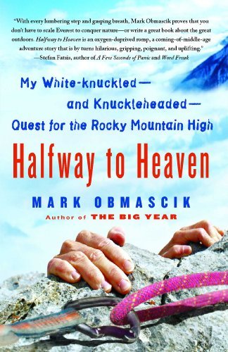 Mark Obmascik/Halfway to Heaven@ My White-Knuckled--And Knuckleheaded--Quest for t