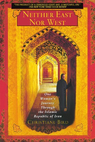 Christiane Bird/Neither East Nor West@ One Woman's Journey Through the Islamic Republic@Revised