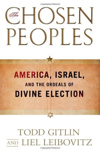 Todd Gitlin/Chosen Peoples,The@America,Israel,And The Ordeals Of Divine Electi