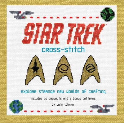 John Lohman Star Trek Cross Stitch Explore Strange New Worlds Of Crafting 