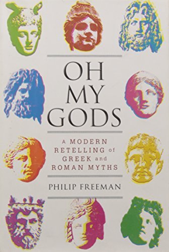 Philip Freeman/Oh My Gods@ A Modern Retelling of Greek and Roman Myths