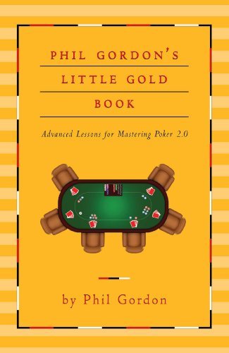 Phil Gordon Phil Gordon's Little Gold Book Advanced Lessons For Mastering Poker 2.0 