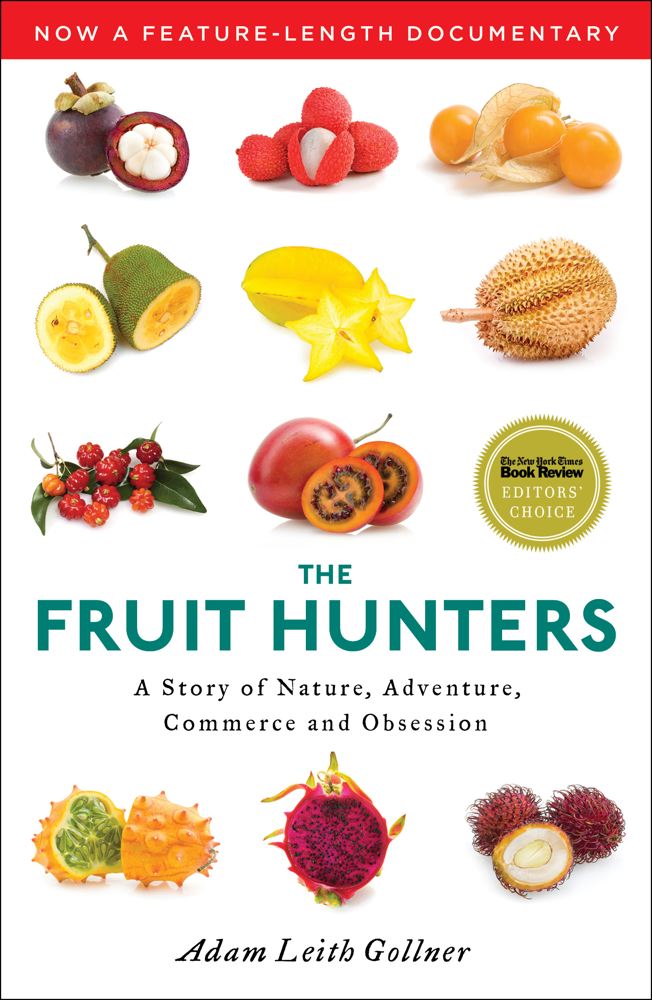 Adam Leith Gollner The Fruit Hunters A Story Of Nature Adventure Commerce And Obsess 