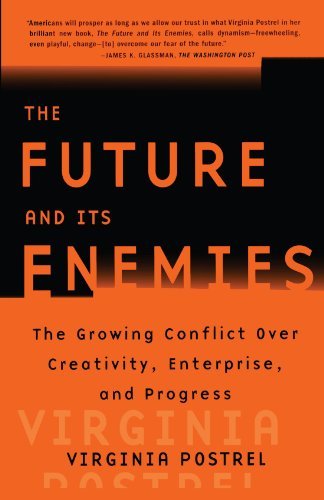 Virginia I. Postrel/Future And Its Enemies,The@The Growing Conflict Over Creativity,Enterprise,