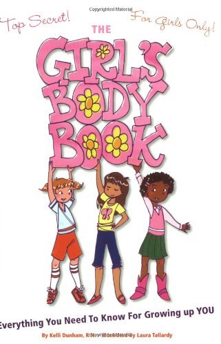 Kelli Dunham/Girl's Body Book,The@Everything You Need To Know For Growing Up You