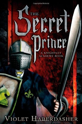 Violet Haberdasher/The Secret Prince@ A Knightley Academy Book