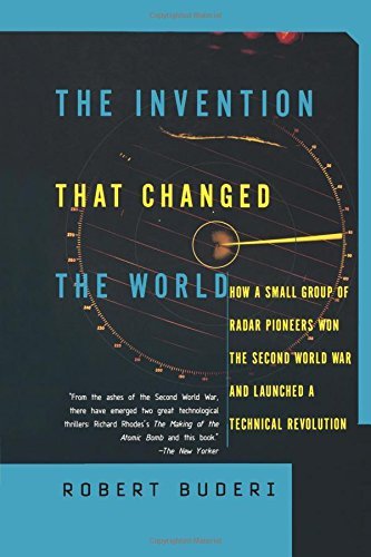Robert Buderi/The Invention That Changed the World@ How a Small Group of Radar Pioneers Won the Secon@Touchstone