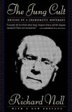 Richard Noll The Jung Cult The Origins Of A Charismatic Movement 