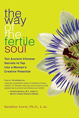 Randine Lewis The Way Of The Fertile Soul Ten Ancient Chinese Secrets To Tap Into A Woman's 