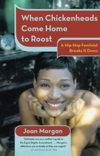 Joan Morgan/When Chickenheads Come Home To Roost@A Hip-Hop Feminest Breaks It Down