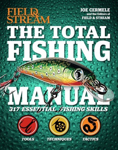 Joe Cermere The Total Fishing Manual (field & Stream) 317 Essential Fishing Skills 