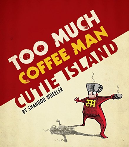 Shannon Wheeler/Too Much Coffee Man@ Cutie Island@Original