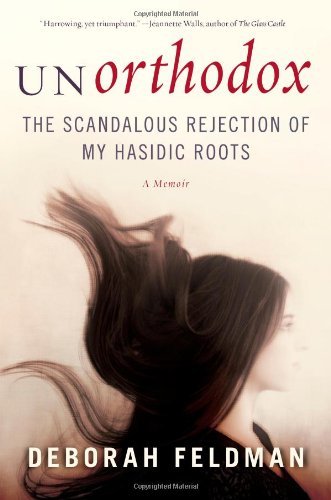 Deborah Feldman/Unorthodox@The Scandalous Rejection of My Hasidic Roots