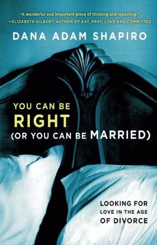 Dana Adam Shapiro/You Can Be Right (or You Can Be Married)@Looking for Love in the Age of Divorce