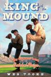 Wes Tooke King Of The Mound My Summer With Satchel Paige 