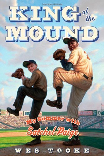Wes Tooke King Of The Mound My Summer With Satchel Paige 