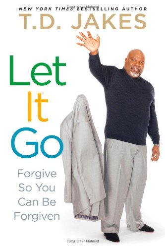 T. D. Jakes/Let It Go@Forgive So You Can Be Forgiven