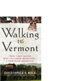 Christopher S. Wren Walking To Vermont From Times Square Into The Green Mountains A H 
