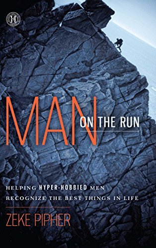 Zeke Pipher/Man on the Run@ Helping Hyper-Hobbied Men Recognize the Best Thin@Original