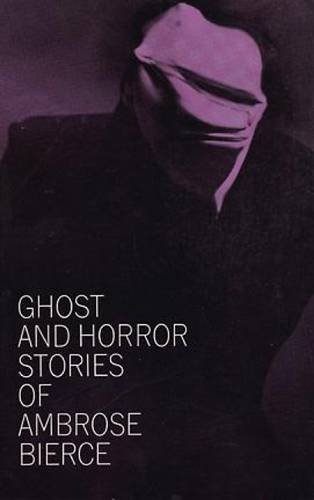 Ambrose Bierce/Ghost and Horror Stories of Ambrose Bierce