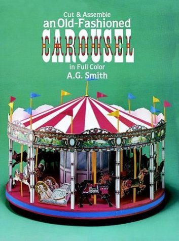 A. G. Smith Cut & Assemble An Old Fashioned Carousel In Full C 