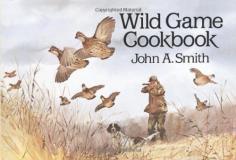 John A. Smith Wild Game Cookbook 