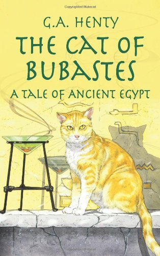 G. A. Henty The Cat Of Bubastes A Tale Of Ancient Egypt 