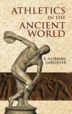 E. Norman Gardiner Athletics In The Ancient World 