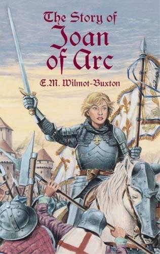 E. M. Wilmot Buxton The Story Of Joan Of Arc 