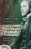 James Clerk Maxwell An Elementary Treatise On Electricity 0002 Edition; 