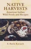 E. Barrie Kavasch Native Harvests American Indian Wild Foods And Recipes 