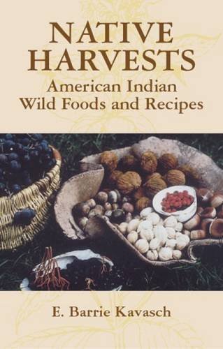 E. Barrie Kavasch Native Harvests American Indian Wild Foods And Recipes 