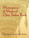 Raphael Brandon Masterpieces Of Medieval Open Timber Roofs 