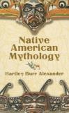 Hartley Burr Alexander Native American Mythology 