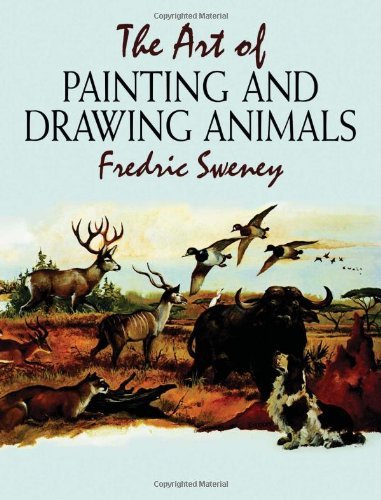 Fredric Sweney Art Of Painting And Drawing Animals The 