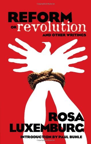 Rosa Luxemburg Reform Or Revolution And Other Writings 