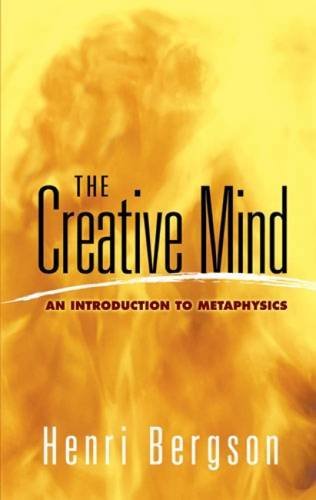 Henri Bergson The Creative Mind An Introduction To Metaphysics 