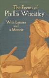 Phillis Wheatley The Poems Of Phillis Wheatley With Letters And A Memoir 