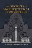 Nathaniel Cortland Curtis The Secrets Of Architectural Composition 