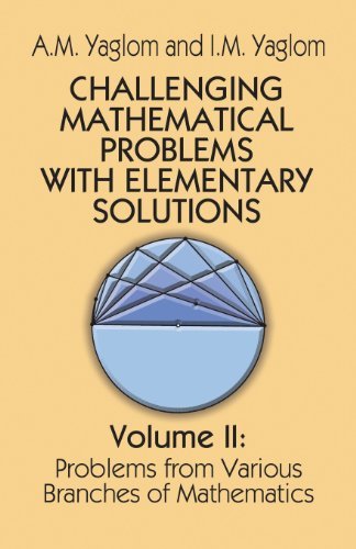 A. M. Yaglom Challenging Mathematical Problems With Elementary 