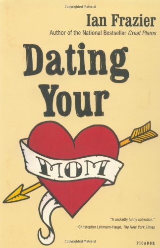 Ian Frazier/Dating Your Mom